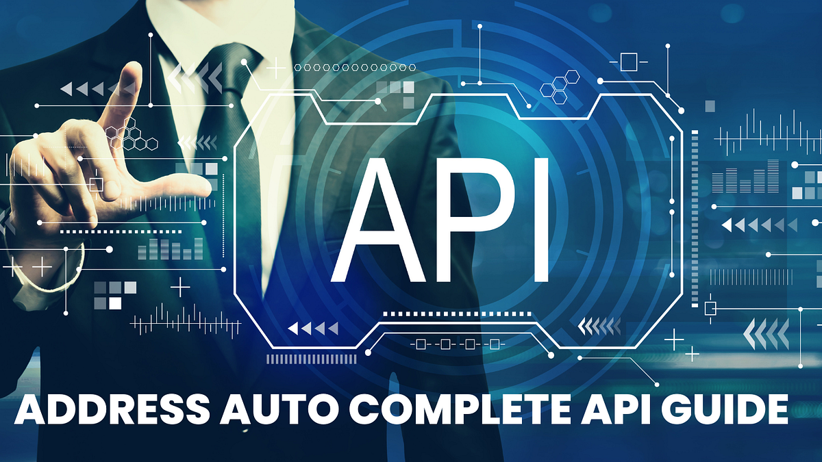 The Essential Guide to Address Autocomplete and Address Lookup APIs ...