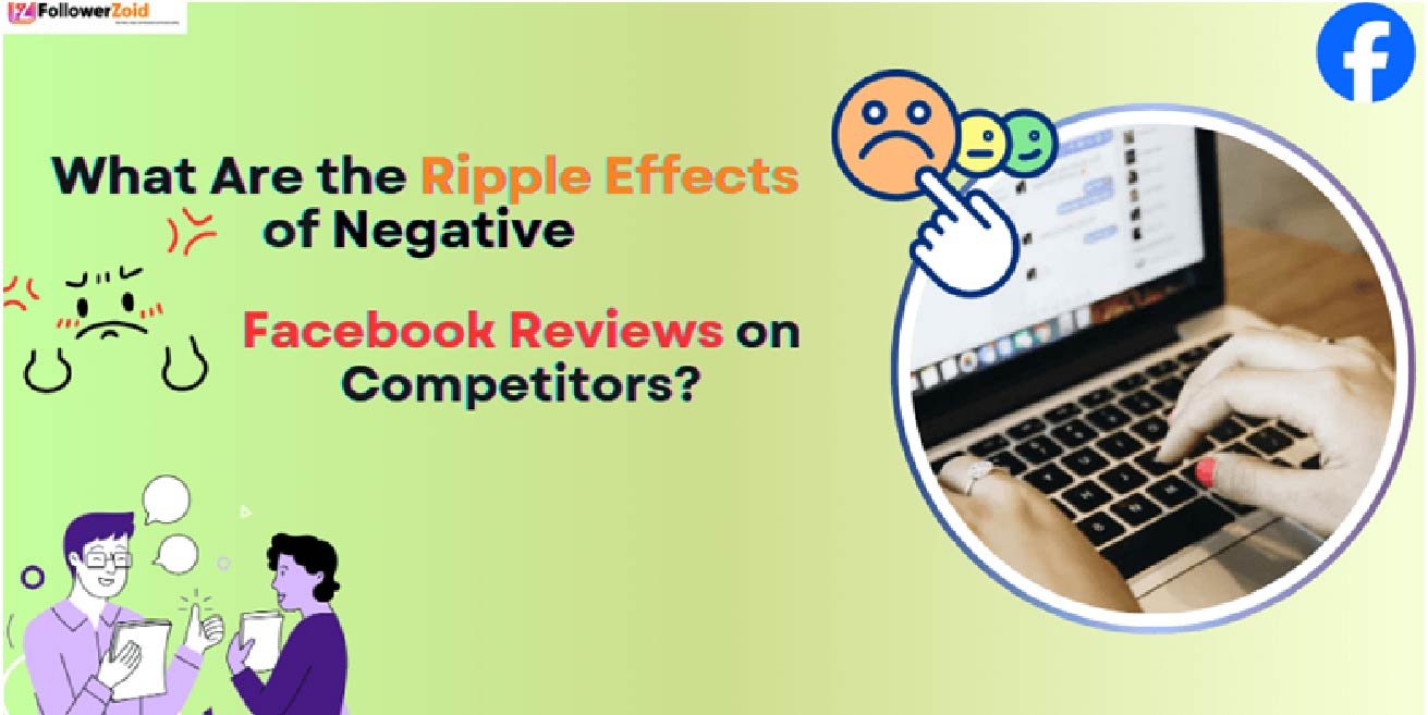Gergerg What Are the Ripple Effects of Negative Facebook Reviews on Competitors ...