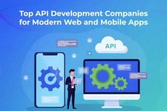Top API Development Companies for Modern Web and Mobile Apps