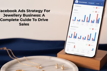 Facebook Ads Strategy for Jewellery Business_ A Complete Guide to Drive Sales