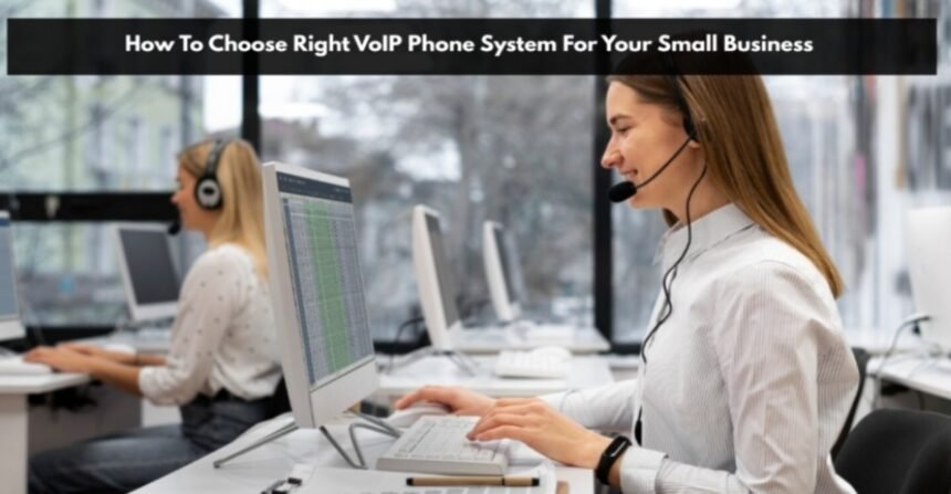 How To Choose Right VoIP Phone System For Your Small Business